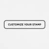 Black and white design reads, "Customize Your Stamp"