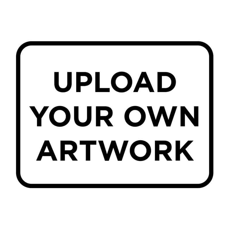 Black and white stamped impression that reads "Upload Your Own Artwork"