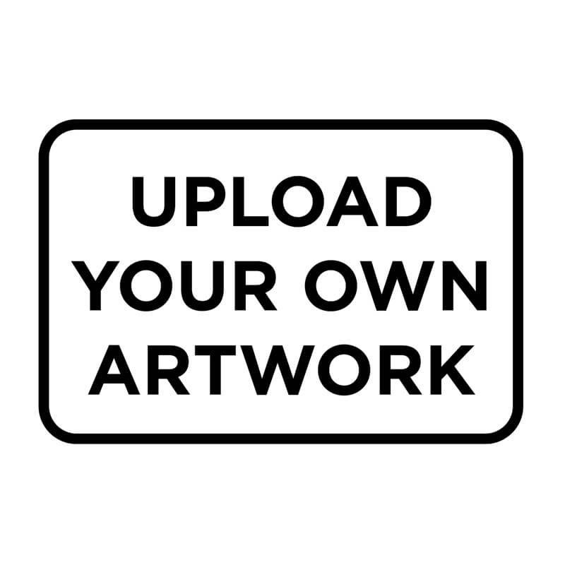 Black and white stamped impression that reads "Upload Your Own Artwork"