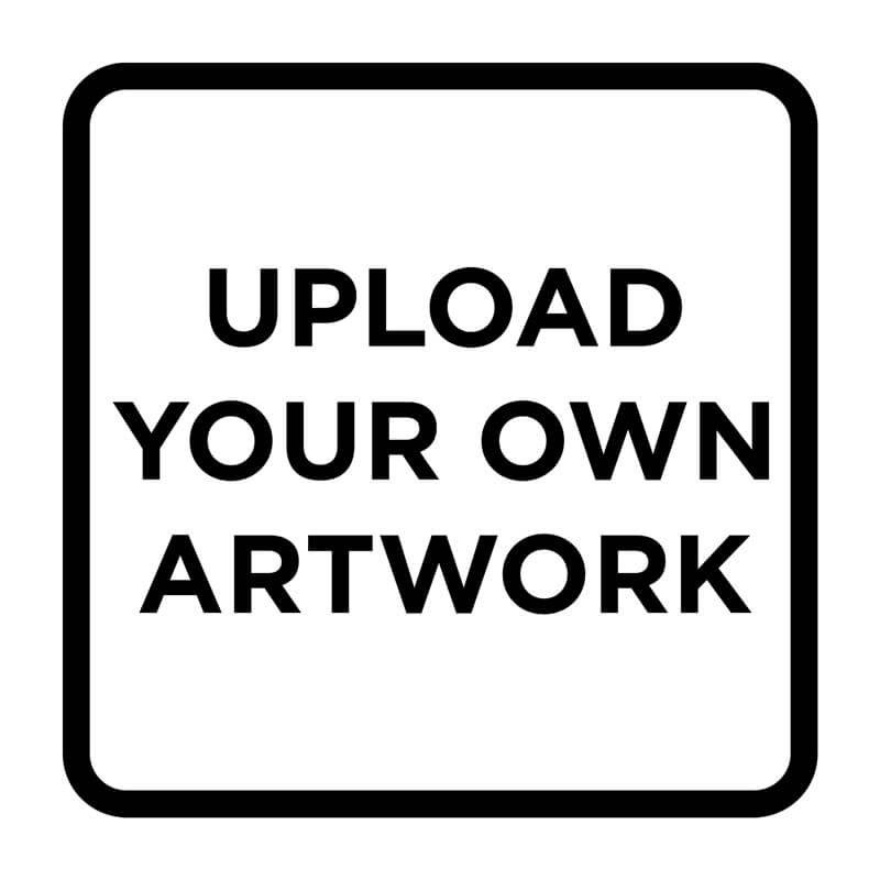 Black and white stamped impression that reads "Upload Your Own Artwork"