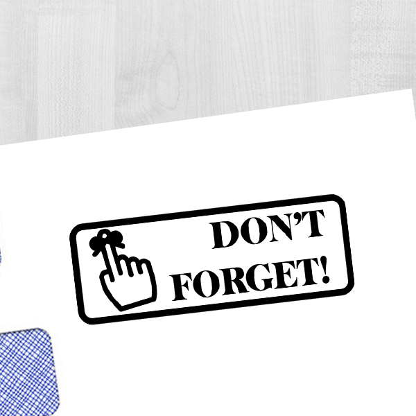 Don't Forget Stamp Imprint Example
