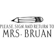 Pencil Please Sign and Return Teacher Stamp