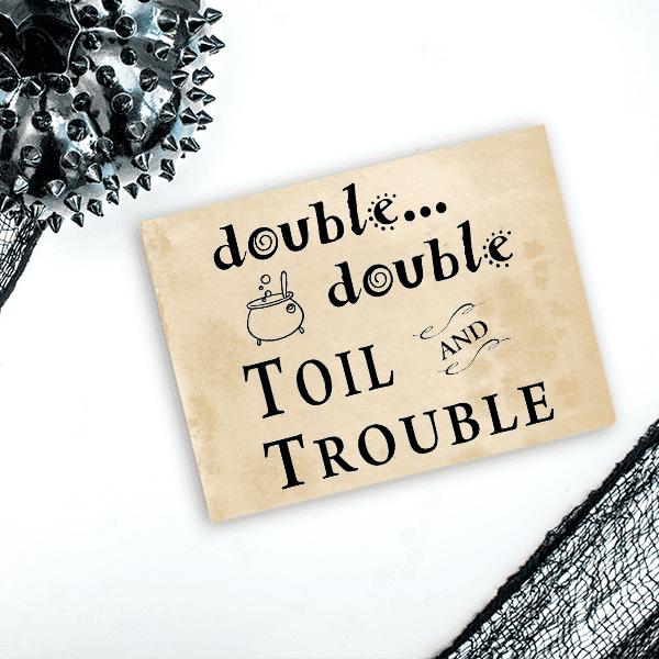 Double Double Toil & Trouble Craft Stamp Imprint Example