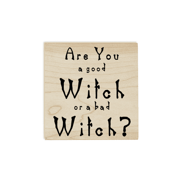 Are You a Good Witch or a bad Witch? Craft Stamp Body and Design