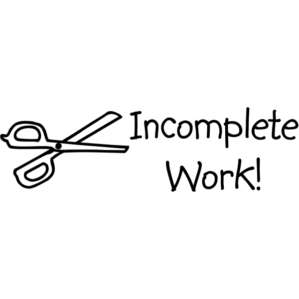 Teacher Feedback Stamp with Scissors Incomplete Work